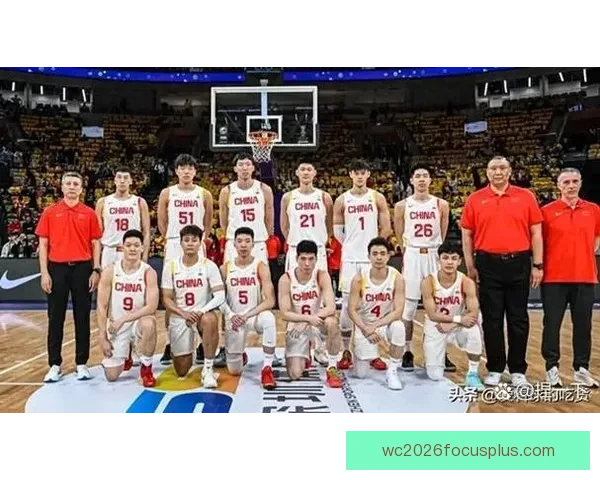 中国男篮备战亚洲杯展望新阵容核心球员表现引关注