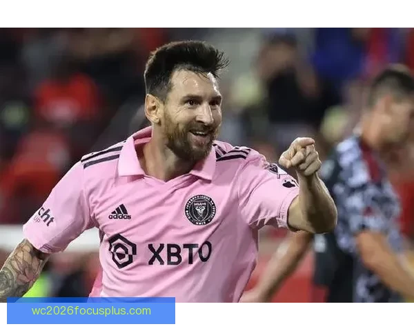 梅西加盟国际迈阿密后首场亮相精彩表现引发热议